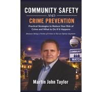 Community Safety and Crime Prevention: Practical Strategies to Reduce Your Risk of Crime and What to Do If It Happens