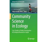 Community Science in Ecology: Case Studies of Public Participation in Ecological Research in Japan (Ecological Research Monographs)