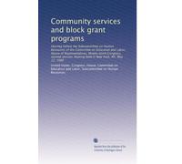 Community services and block grant programs: Hearing before the Subcommittee on Human Resources of the Committee on Education and Labor, House of ... hearing held in New York, NY, May 12, 1986