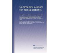 Community support for mental patients: Hearing before the Subcommittee on Health and the Environment of the Committee on Interstate and Foreign ... Congress, first session ... October 11, 1979