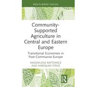 Community-Supported Agriculture in Central and Eastern Europe: Transitional Economies in Post-Communist Europe (Earthscan Food and Agriculture)