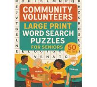 Community Volunteers Large Print Word Search Puzzles for Seniors: 50 Easy-to-See Puzzles That Promote Focus, Relaxation, and Mental Well-Being for Older Adults