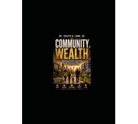 COMMUNITY WEALTH: Rebuilding Families, Ownership, and Economic Power from the Ground Up (Community & Outreach Resources Series)