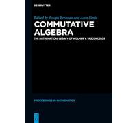 Commutative Algebra: The Mathematical Legacy of Wolmer V. Vasconcelos (De Gruyter Proceedings in Mathematics)