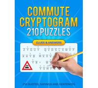 Commute Cryptograms: 210 Travel-Themed Cryptoquip Cryptogram Puzzles Perfect for Commuters, Daily Travelers, and Anyone Looking to Turn Transit Time into Brain Training (With Solutions and Hints)
