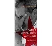 Como a Corrupção Abalou o Governo Lula: Por Que o Presidente Perdeu a Razão e o Poder