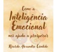 Como A Inteligência Emocional Nos Ajuda A Prosperar (ebook)