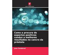 Como a procura de aspectos positivos conduz a melhores resultados no cancro da próstata