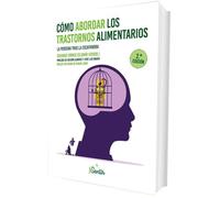 Como Abordar Los Trastornos Alimentarios: La persona tras la escafandra (SENTILIBROS)
