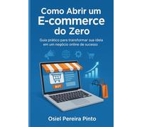 Como Abrir um E-commerce do Zero: Guia prático para transformar sua ideia em um negócio online de sucesso