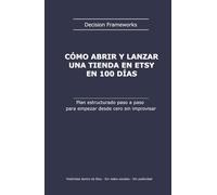 Cómo abrir y lanzar una tienda en Etsy en 100 días: Plan estructurado paso a paso para empezar desde cero sin improvisar