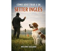 Cómo Adiestrar a un Setter Inglés