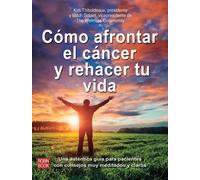 Cómo Afrontar El Cáncer Y Rehacer Tu Vida