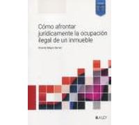 Cómo afrontar jurídicamente la ocupación ilegal de un inmueble