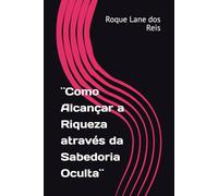 ¨Como Alcançar a Riqueza através da Sabedoria Oculta¨
