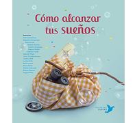 Cómo alcanzar tus sueños (SIN COLECCION)