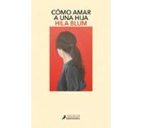 Cómo amar a una hija (Salamandra Narrativa)