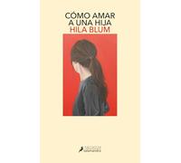 Cómo amar a una hija (Salamandra Narrativa)