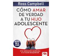 Cómo amar de verdad a tu hijo adolescente / How to Really Love Your Teen