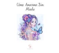 Cómo Amarme Sin Miedo