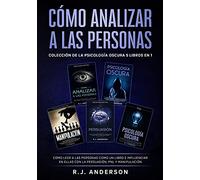Cómo analizar a las Personas: Colección de la Psicología Oscura 5 libros en 1 - Cómo leer a las personas como un libro e influenciar en ellas con la Persuasión, PNL y Manipulación