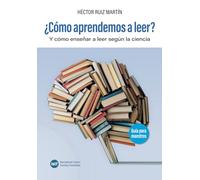 ¿Cómo aprendemos a leer?: Y cómo enseñar a leer según la ciencia