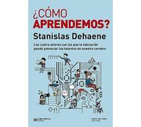 ¿Cómo aprendemos?: Los cuatro pilares con los que la educación puede potenciar los talentos de nuestro cerebro: 1 (Ciencia que ladra)