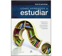 Cómo aprender a estudiar (Guías de aprendizaje)
