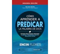 Cómo aprender a predicar la Palabra de Dios: 10 pasos para preparar mensajes creativos y relevantes para la generación actual