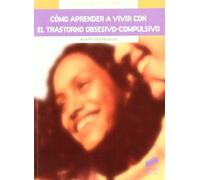 Cómo aprender a vivir con trastorno obsesivo-compulsivo (Guías de autoayuda)