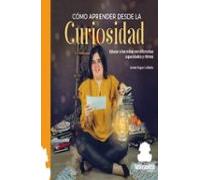 Cómo Aprender Desde La Curiosidad