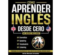 Cómo Aprender Inglés Desde Cero: Programa De Autoaprendizaje Para Adultos Que Quieran Aprender Inglés [Audio Incluido]