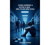 Como Aprendi a Ouvir o Que Meu Filho Não Dizia (Sementes de Coragem)