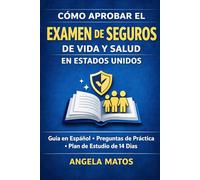 Cómo Aprobar el Examen de Seguros de Vida y Salud en Estados Unidos: Guía en Español con Preguntas de Práctica y Plan de Estudio de 14 Días