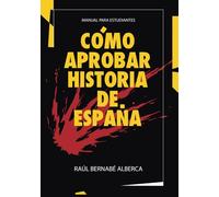 CÓMO APROBAR HISTORIA DE ESPAÑA: Manual para Estudiantes.