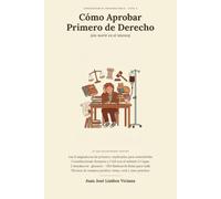 Cómo Aprobar Primero de Derecho (sin morir en el intento): · Las 6 asignaturas de primero, explicadas para entenderlas.