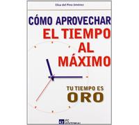Cómo aprovechar el tiempo al máximo: El tiempo es oro (SIN COLECCION)