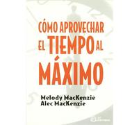 COMO APROVECHAR EL TIEMPO AL MAXIMO (SIN COLECCION)