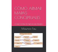 CÓMO ARMAR MAPAS CONCEPTUALES: COLECCIÓN TÉCNICAS DE ESTUDIO