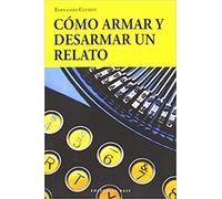 Cómo armar y desarmar un relato | Fernando Clemot