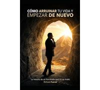 Cómo arruinar tu vida y empezar de nuevo