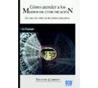 Como Atender A Los Medios De Comunicacion (en Caso De Crisis En U N Ce