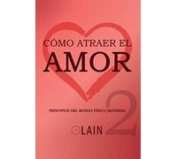 Cómo atraer el Amor 2: 10 (La Voz de Tu Alma)