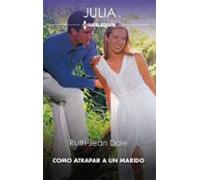 Cómo Atrapar A Un Marido (ebook)