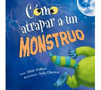 Cómo Atrapar A Un Monstruo