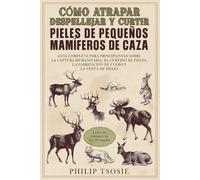 Cómo atrapar, despellejar y curtir pieles de pequeños mamíferos de caza