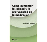 Cómo aumentar la calidad y la profundidad de la meditación | Javier García Campayo