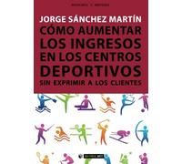 Como Aumentar Los Ingresos En Los Centros Deportivos Sin Exprimir A Lo