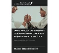 CÓMO AYUDAN LAS EMISORAS DE RADIO A MOVILIZAR A LAS MUJERES PARA LA POLÍTICA: Evaluación de Sun Rays 103.1 FM, Konshisha