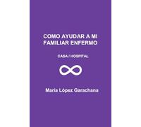 CÓMO AYUDAR A MI FAMILIAR ENFERMO MIENTRAS ESPERO EN EL HOSPITAL